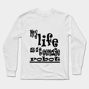 my life as a teenage robot Long Sleeve T-Shirt